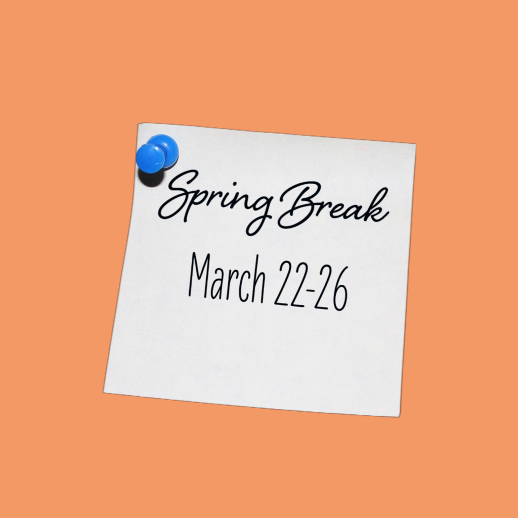 Spring Break March 22-26